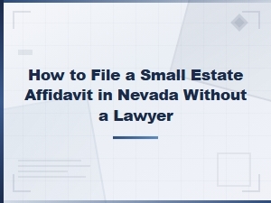 How to File a Small Estate Affidavit in Nevada Without a Lawyer